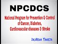 NPCDCS Program for Prevention & Control of Cancer, Diabetes, Cardiovascular diseases and Stroke.