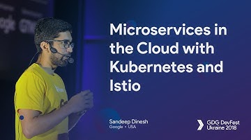 Microservices in the Cloud with Kubernetes and Istio – Sandeep Dinesh
