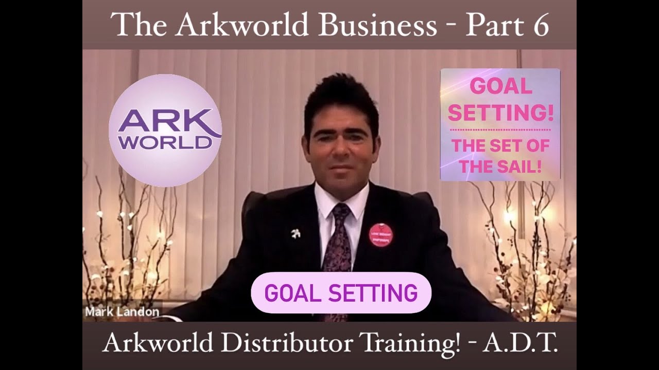 'Goal Setting' - The Set of the Sail - (Arkworld Business Training Part 6 of 7)