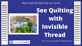 Quilting with Invisible Thread.  How to sew your quilt with invisible thread.