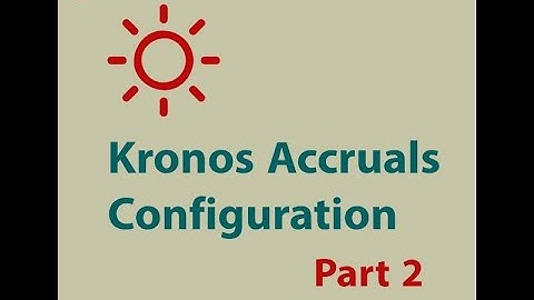 Kronos Accruals Configuration - Part 2