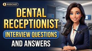 Dental Receptionist Interview Questions and Answers