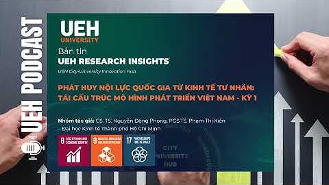 [Podcast] Phát Huy Nội Lực Quốc Gia Từ Kinh Tế Tư Nhân: Tái Cấu Trúc Mô Hình Phát Triển Việt Nam P.1