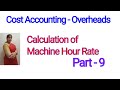Cost Accounting - Calculation of Machine Hour Rate | For B.COM,BBM,BBA