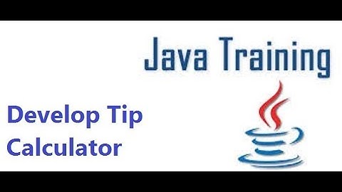 Java GUI - Develop Tip Calculator