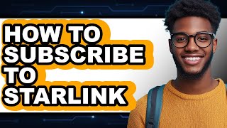 How to Subscribe to Starlink (Easy Method)