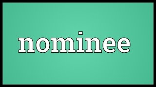 Nominee Meaning