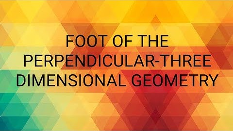 FOOT OF THE PERPENDICULAR FROM A GIVEN POINT TO A GIVEN PLANE