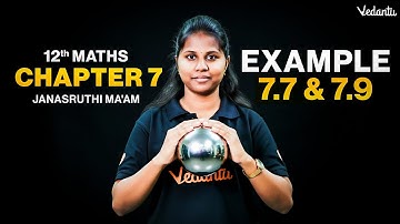 12th Maths | Chapter 7 Example 7.7 & 7.9 Step by Step Solution | Janasruthi Ma