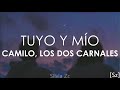 Camilo, Los Dos Carnales - Tuyo Y Mío (Letra)