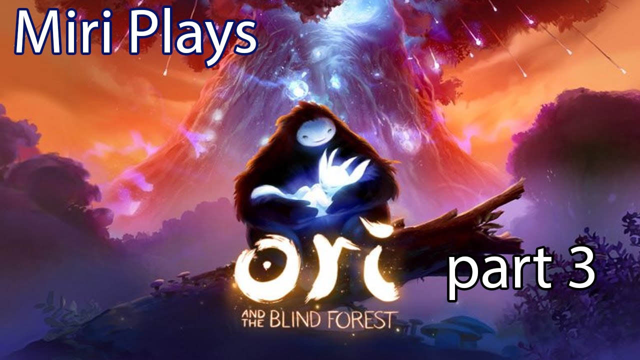 We are getting somewhere | Miri Plays Ori and the Blind forest [part 3]