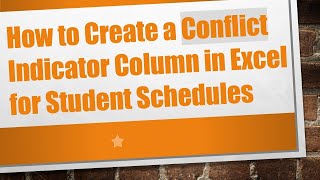 How to Create a Conflict Indicator Column in Excel for Student Schedules