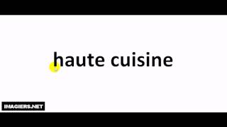 How to pronounce haute cuisine
