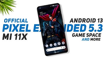Pixel Extended 5.3 Official For Mi 11X & POCO F3 | Android 13 | Add Game Space & More New Features