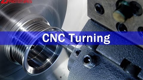 CNC Turning Process  Precision CNC Machining