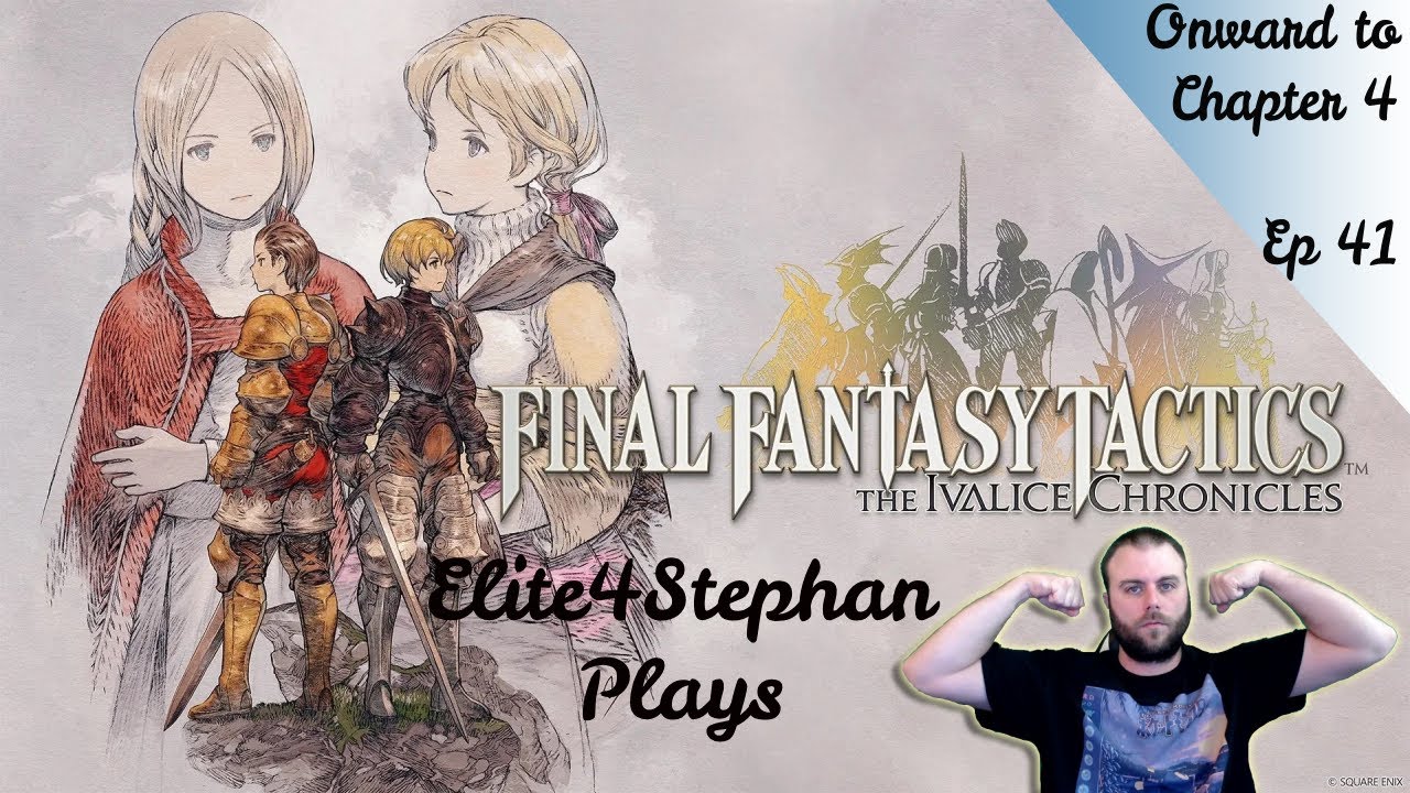 Final Fantasy Tactics: The Ivalice Chronicles Onward to Chapter 4 Ep 41