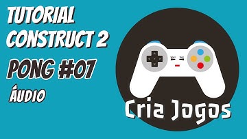 Tutorial Construct2 - PONG - Vídeo aula #07 - Áudio.