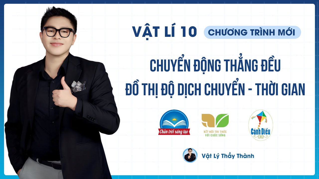 Chuyển đông thẳng đều - Đồ thị độ dịch chuyển theo thời gian  Vật Lý 10 (Sgk Mới) || Thầy Thành