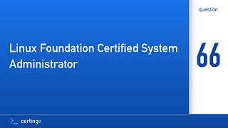 Certingo | Linux Foundation Certified System Administrator (LFCS) — Question 66