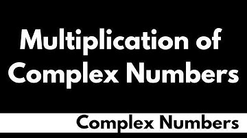 Multiplication of two Complex Numbers || Complex Numbers