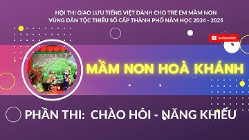Phần thi chào hỏi và Năng Khiếu _ Trường Mầm Non Hoà Khánh - Trong hội thi giao lưu tiếng Việt