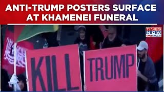 Anti-Trump Posters Surface At Khamenei Funeral | Threatening Slogans Spark Global Attention