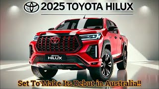 2025 TOYOTA HILUX - HYBRID DUAL CAB UTES COMING TO AUSTRALIA!!