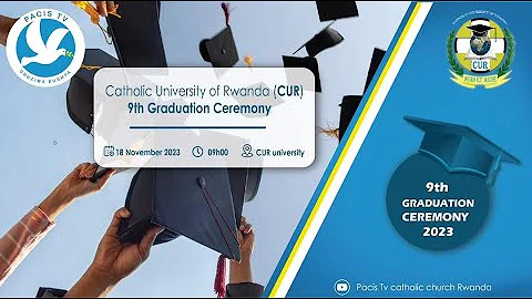 9th GRADUATION CEREMONY OF CATHOLIC UNIVERSITY OF RWANDA (CUR)