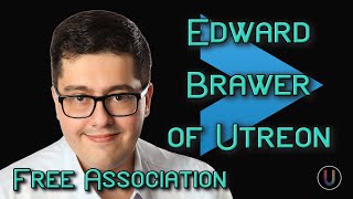 [Free Association] Edward Brawer of Utreon