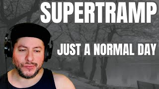 FIRST TIME HEARING Supertramp- "Just A Normal Day" (Reaction)