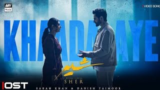 Sher - Ost Khaada Aye Danish Taimoor X Sarah Khan Arif Lohar Faisal Kapadia Ary Music