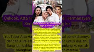 Cekcok, Atta Halilintar Akui Aurel Hermansyah Sempat Minta Pulang ke Rumah Orangtua