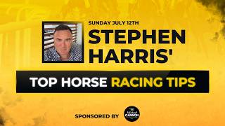 Stephen Harris’ top horse racing tips for Sunday 12th July