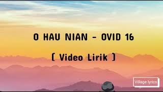 O HAU NIAN - OVID 16 ( Video Lirik )