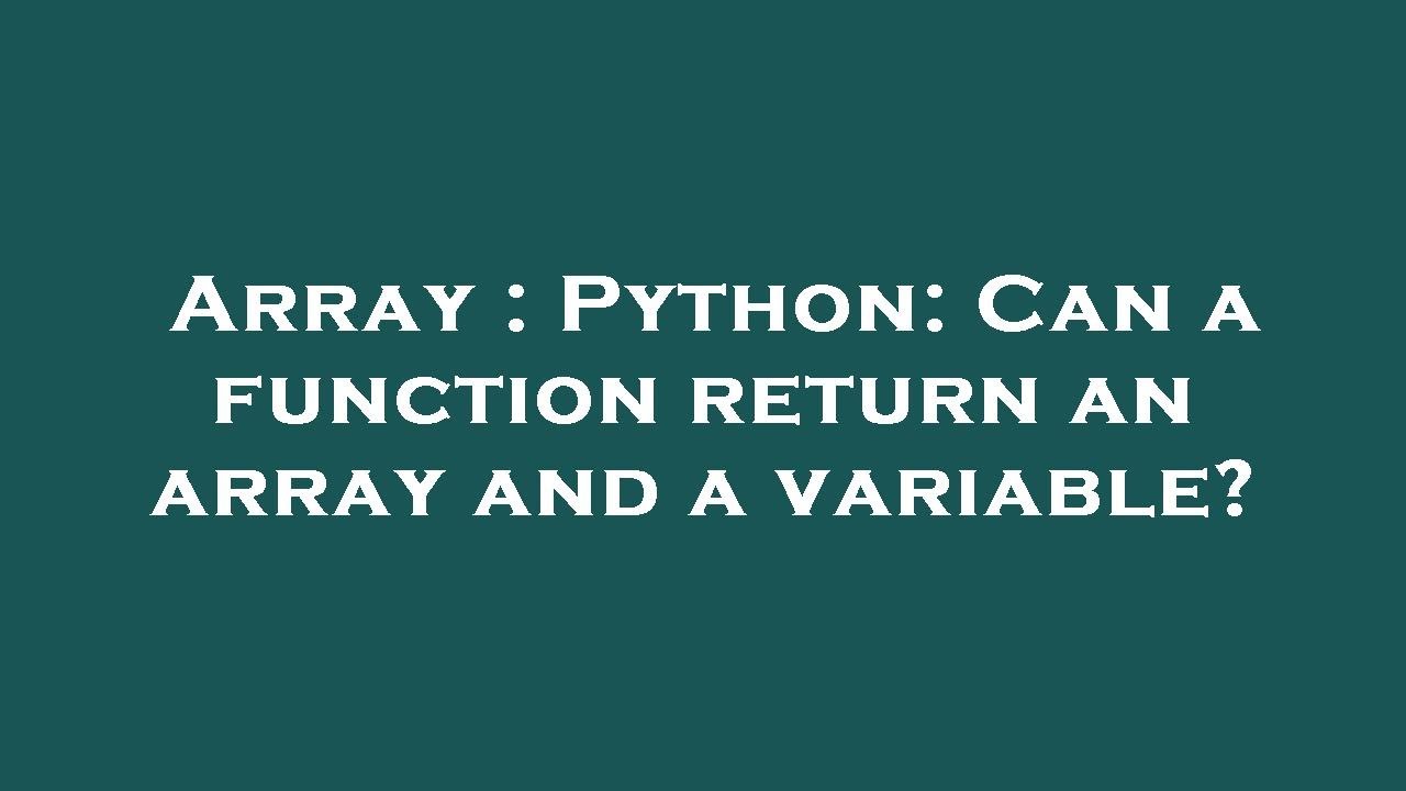 Array : Python: Can a function return an array and a variable? - YouTube