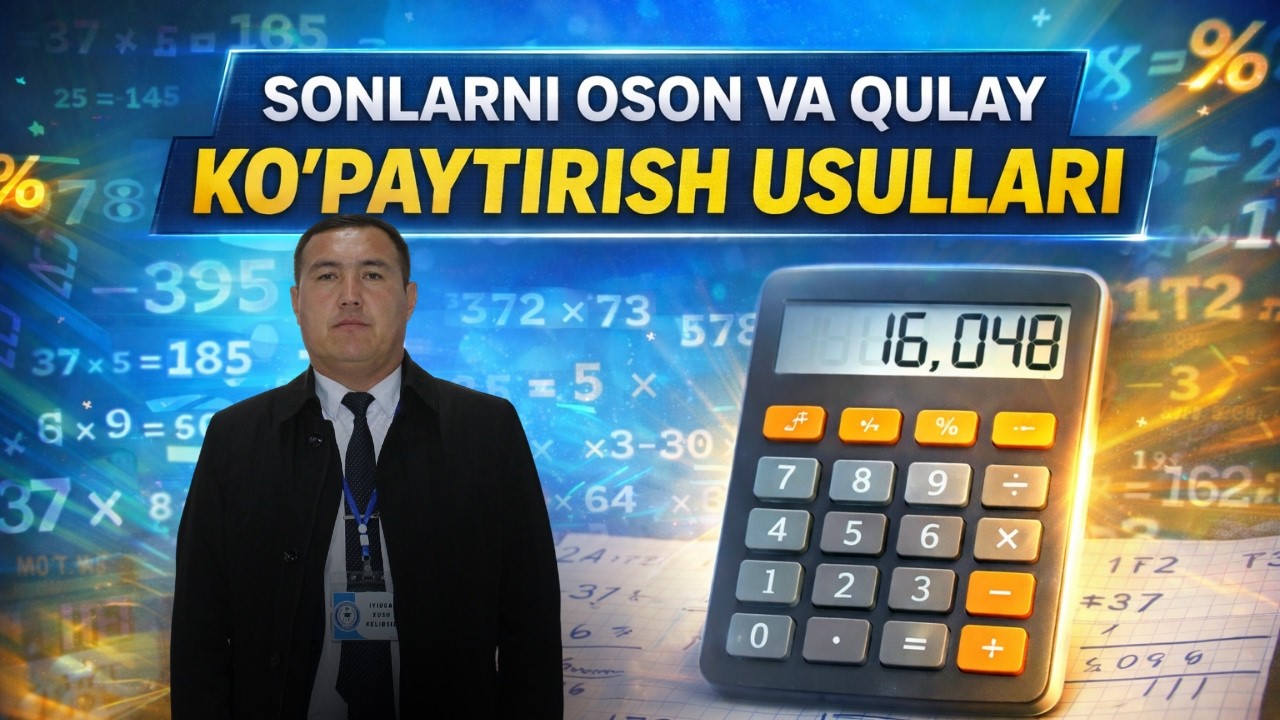 “Sonlarni oson va qulay ko‘paytirish usullari”