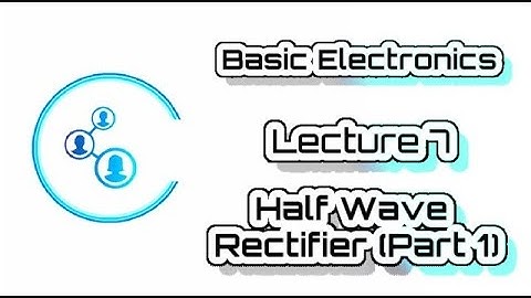Engg | VTU | Basic Electronics | Module 1 | Lecture 7 | Half Wave RectifierPart 1