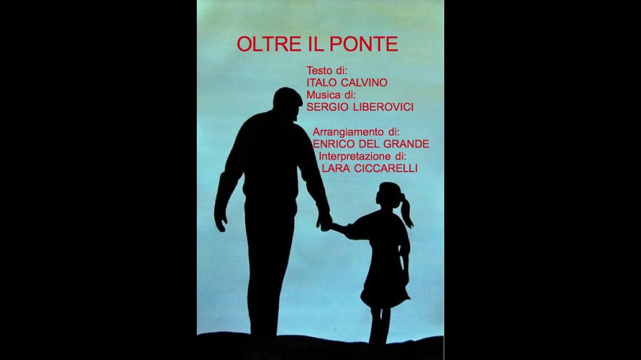 Oltre il ponte - testo di Italo Calvino e musica di Sergio Liberovici