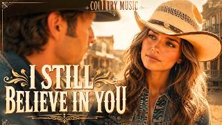 I Still Believe in You – Classic Country 60s | Slow & Emotional Country Love Song