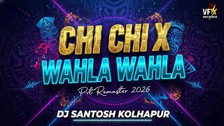 Chi Chi X Wahla Wahla - Remaster 2026 | Dj Santosh Kolhapur 🔥🎶 #unreleased 