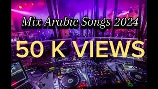 Mix Arabic Songs 2024 _ افضل اغاني رقص ٢٠٢٤
