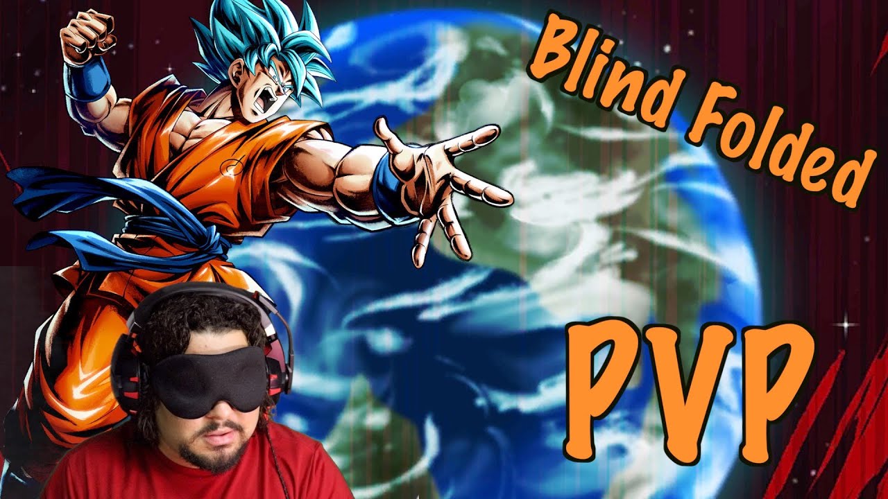 WE PLAY PVP BLINDFOLDED !!! | DRAGON BALL LEGENDS