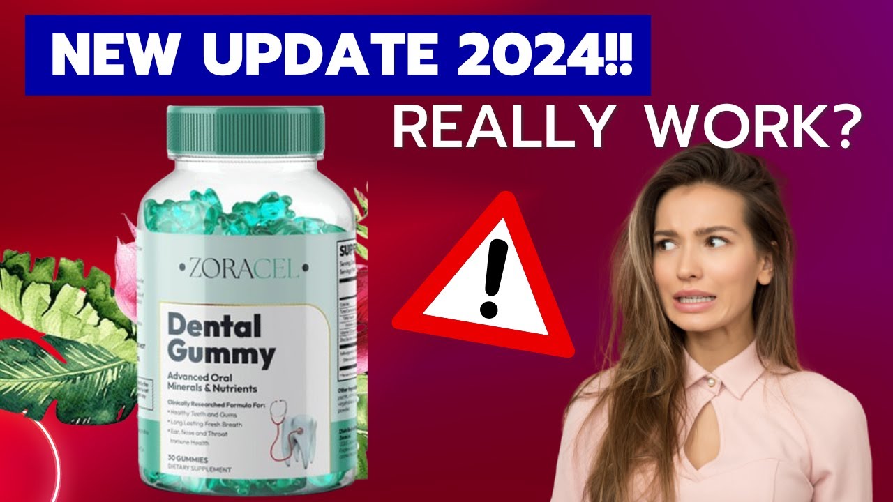 ZORACEL DENTAL GUMMY NEW UPDATE 2024 (((THE TRUTH)))