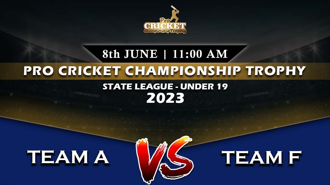 🔴LIVE |  TEAM A  vs TEAM F  || STATE  LEAGUE - UNDER - 19