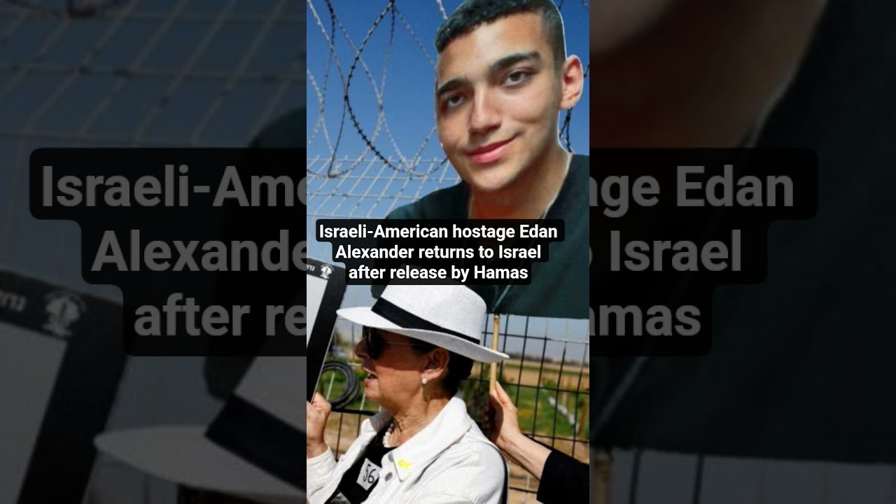 Israeli-American hostage Edan Alexander returns to Israel after release by Hamas 