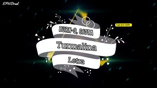 Burn-O, Cjota - Turmalina (Letra!)