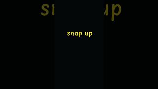 snap up #snapup #ieltsvocabulary #tienganhgiaotiep #lequockhanh
