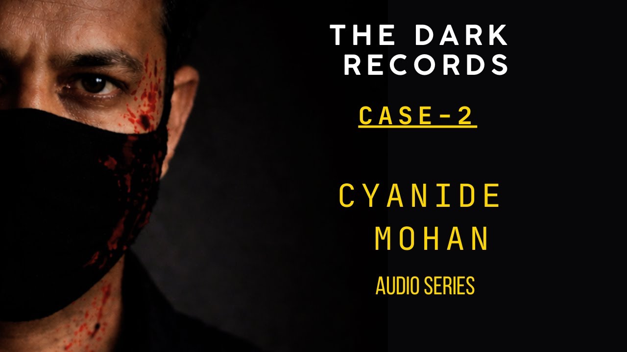 The Dark Records | Case 02: Cyanide Mohan | Audio Crime Series