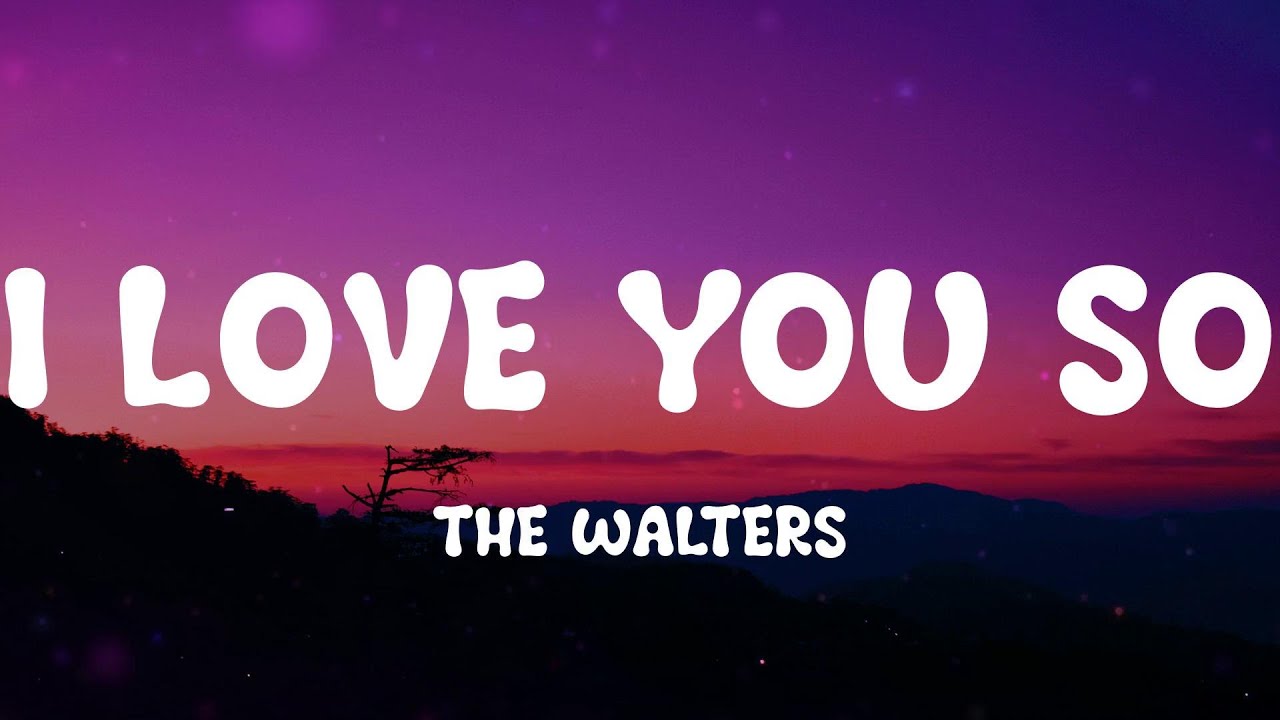 The Walters - I Love You So (Lyrics) - YouTube