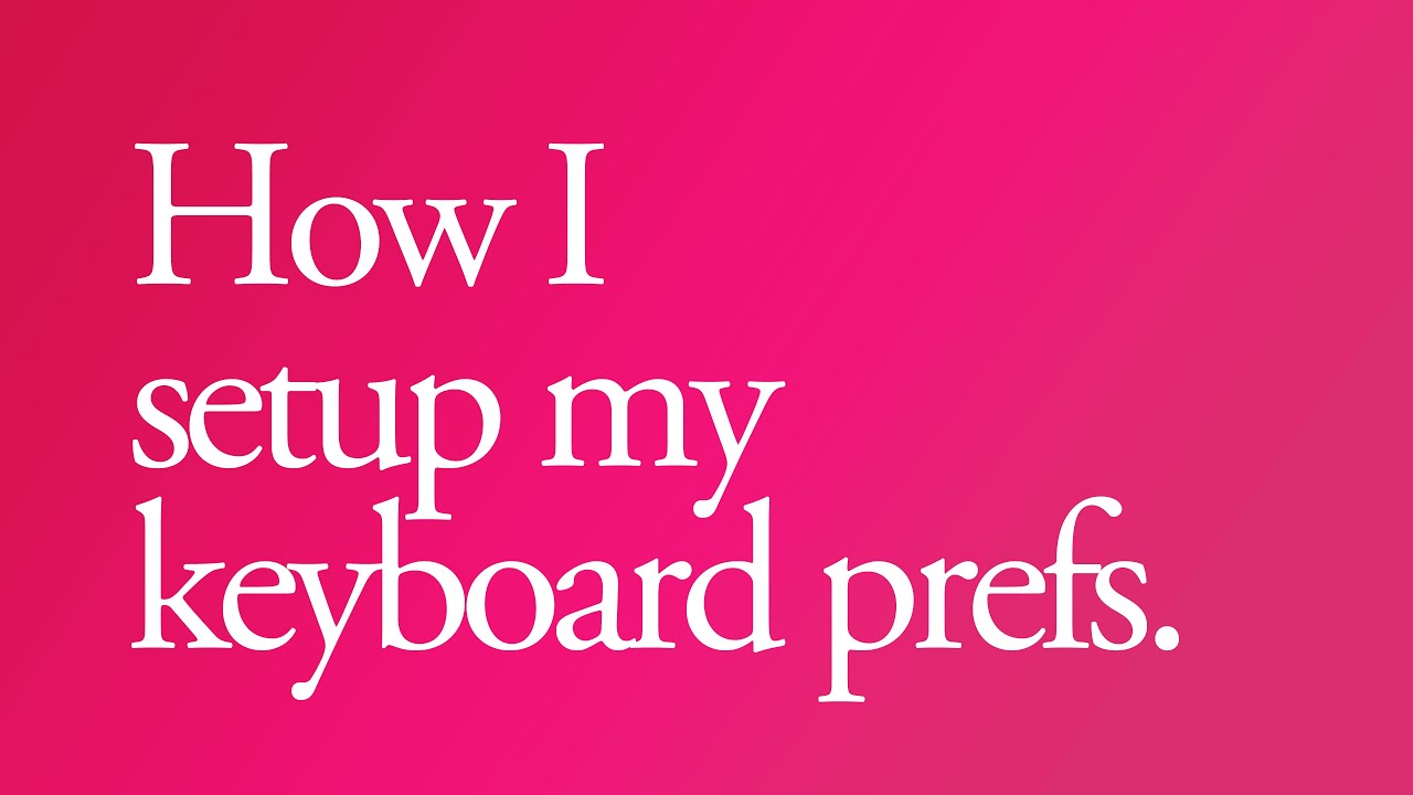 How I setup my keyboard preferences. - YouTube
